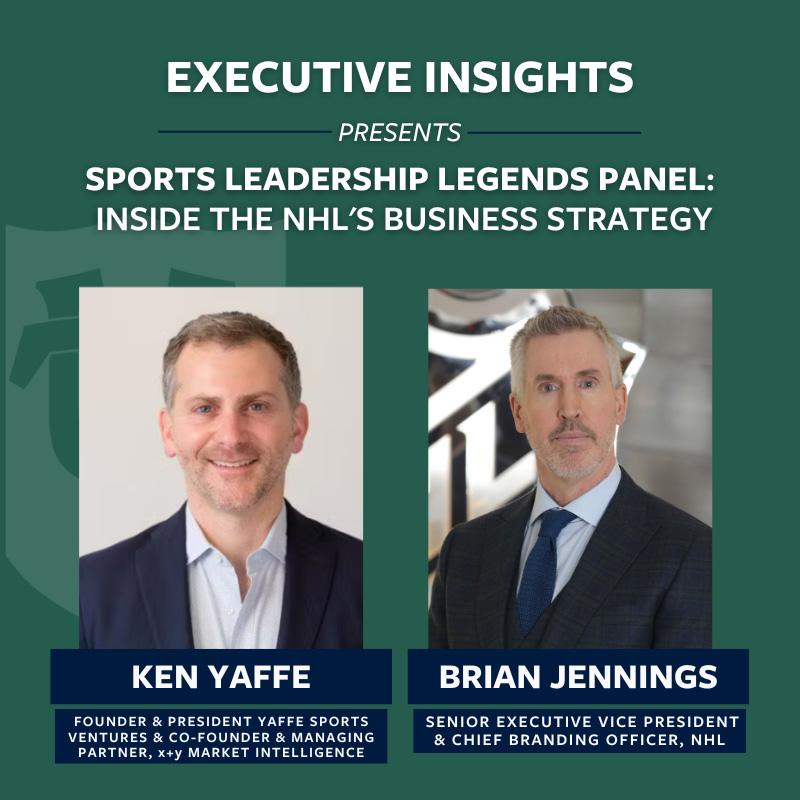 Sports Leadership Legends Panel: Inside the NHL’s Business Strategy, featuring Ken Yaffe and Brian Jennings graphic